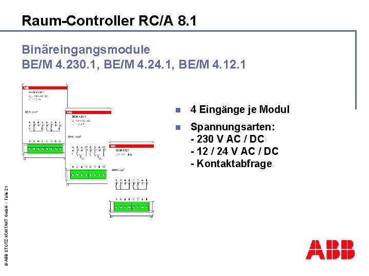 Raum-Controller RC/A 8. 1 © ABB STOTZ-KONTAKT Gmb. H - Folie 21 Binäreingangsmodule BE/M