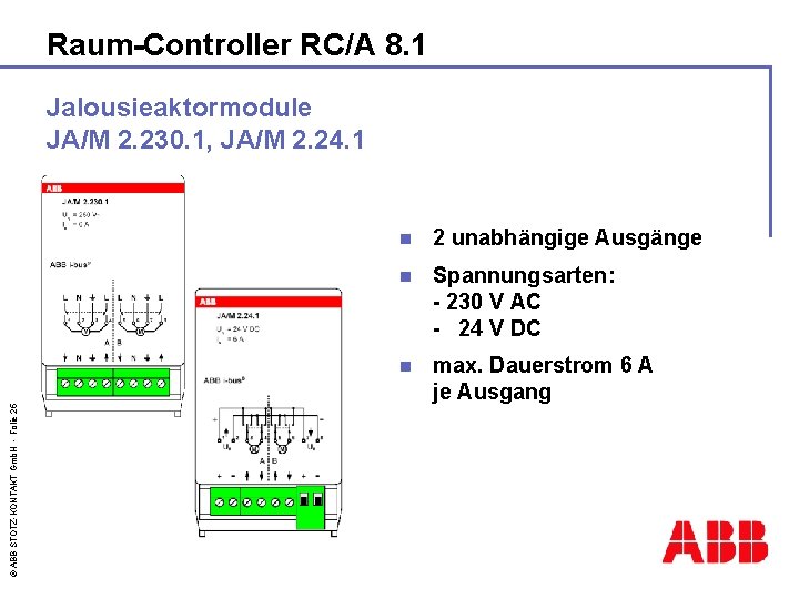 Raum-Controller RC/A 8. 1 © ABB STOTZ-KONTAKT Gmb. H - Folie 25 Jalousieaktormodule JA/M