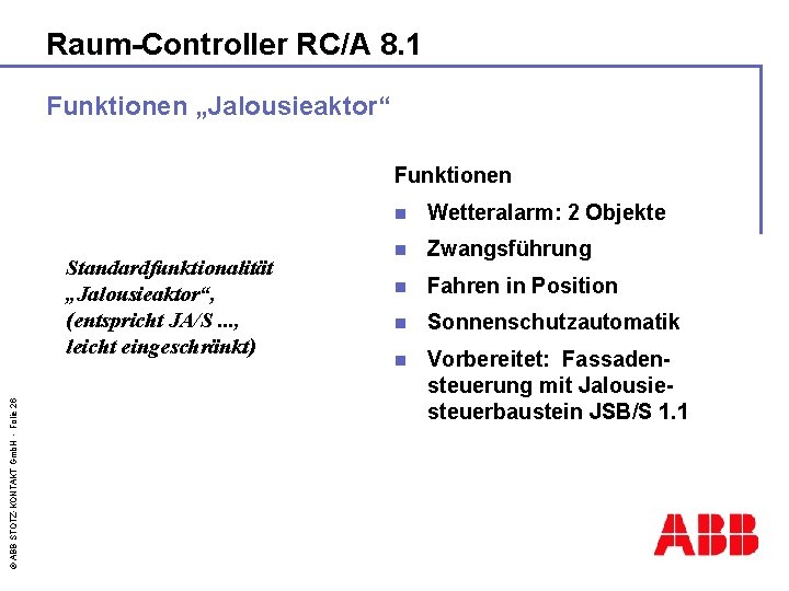 Raum-Controller RC/A 8. 1 Funktionen „Jalousieaktor“ Funktionen © ABB STOTZ-KONTAKT Gmb. H - Folie