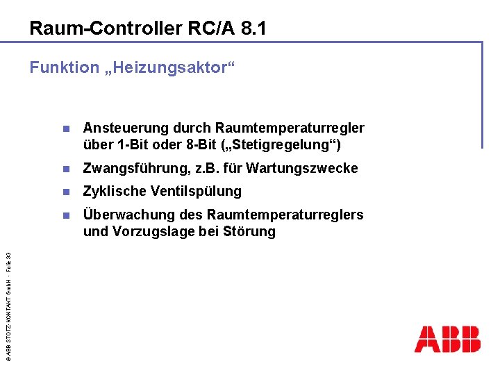 Raum-Controller RC/A 8. 1 © ABB STOTZ-KONTAKT Gmb. H - Folie 33 Funktion „Heizungsaktor“