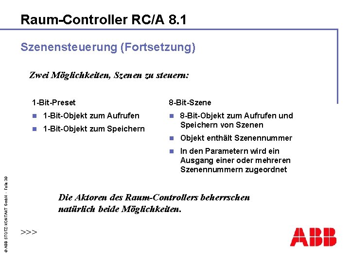 Raum-Controller RC/A 8. 1 Szenensteuerung (Fortsetzung) Zwei Möglichkeiten, Szenen zu steuern: © ABB STOTZ-KONTAKT