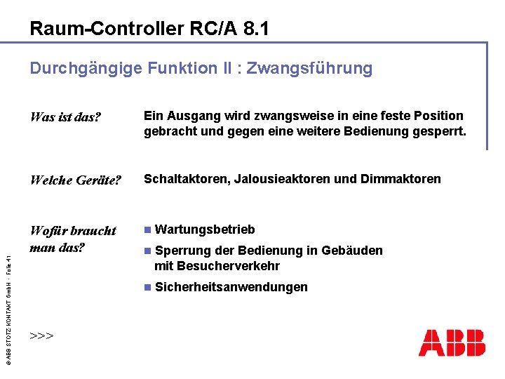 Raum-Controller RC/A 8. 1 © ABB STOTZ-KONTAKT Gmb. H - Folie 41 Durchgängige Funktion