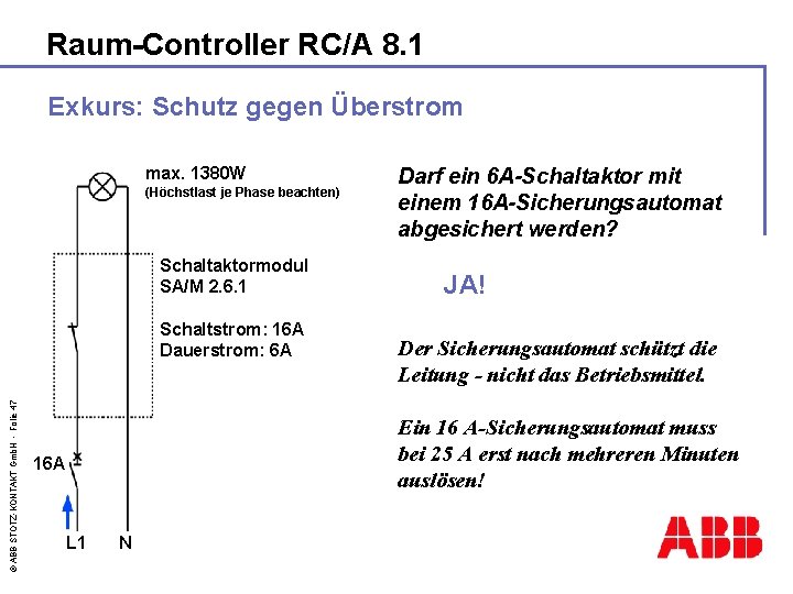 Raum-Controller RC/A 8. 1 Exkurs: Schutz gegen Überstrom max. 1380 W (Höchstlast je Phase