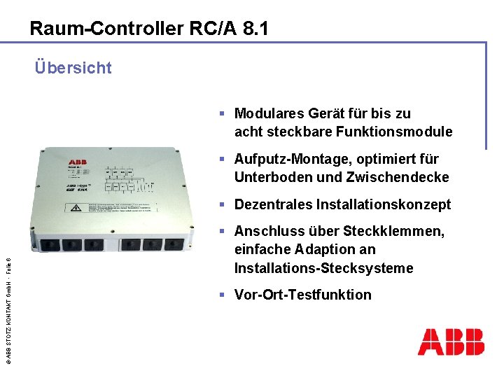Raum-Controller RC/A 8. 1 Übersicht § Modulares Gerät für bis zu acht steckbare Funktionsmodule