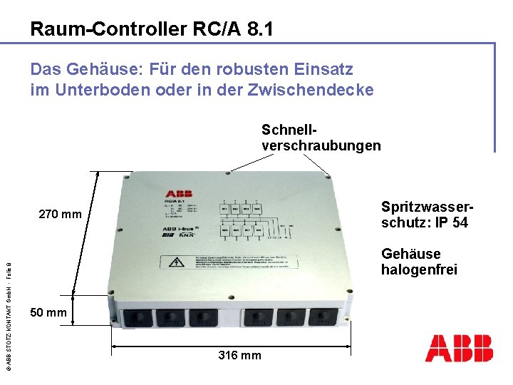 Raum-Controller RC/A 8. 1 Das Gehäuse: Für den robusten Einsatz im Unterboden oder in