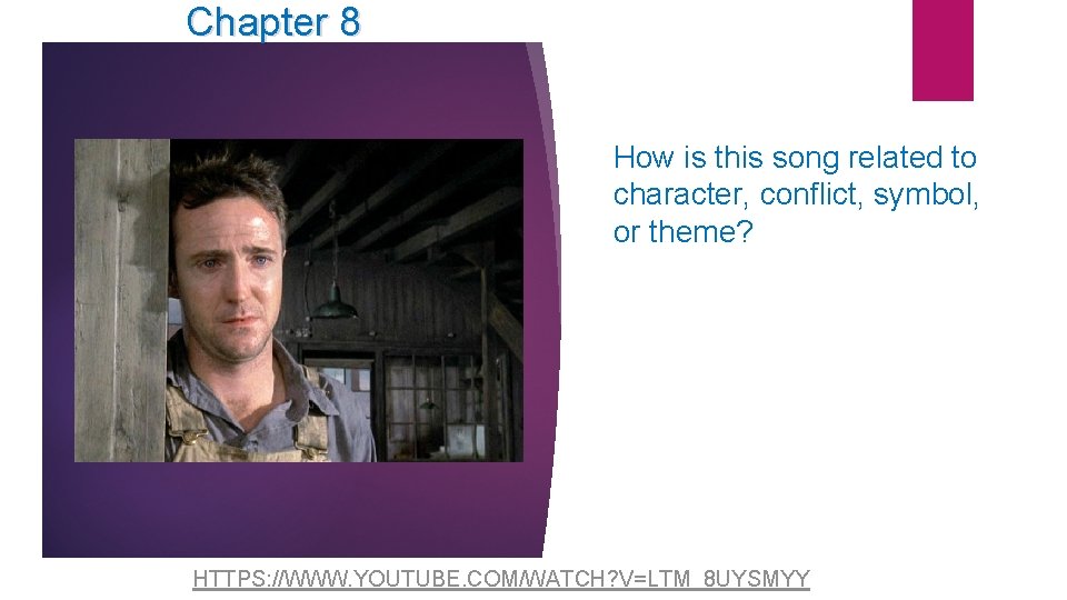 Chapter 8 How is this song related to character, conflict, symbol, or theme? HTTPS: