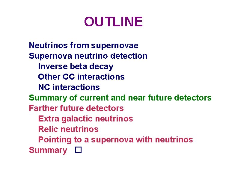 OUTLINE Neutrinos from supernovae Supernova neutrino detection Inverse beta decay Other CC interactions NC