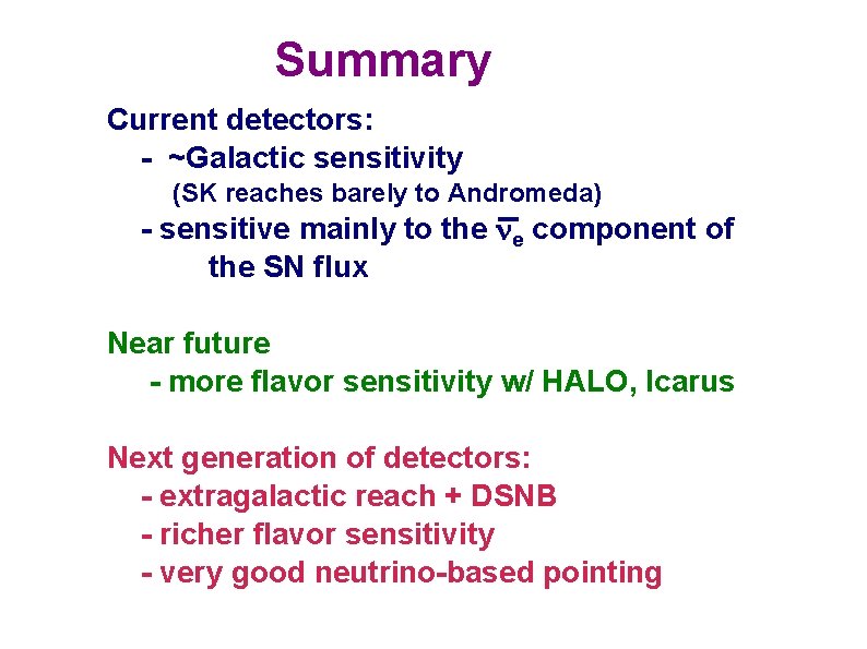 Summary Current detectors: - ~Galactic sensitivity (SK reaches barely to Andromeda) - sensitive mainly