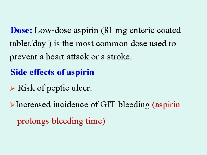 Dose: Low-dose aspirin (81 mg enteric coated tablet/day ) is the most common dose