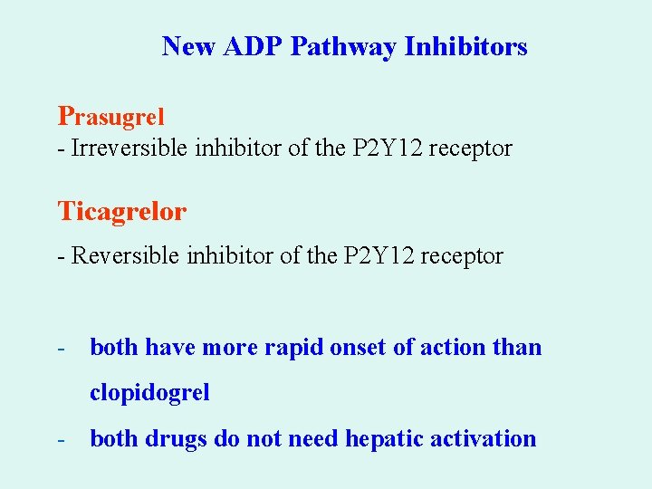 New ADP Pathway Inhibitors Prasugrel - Irreversible inhibitor of the P 2 Y 12