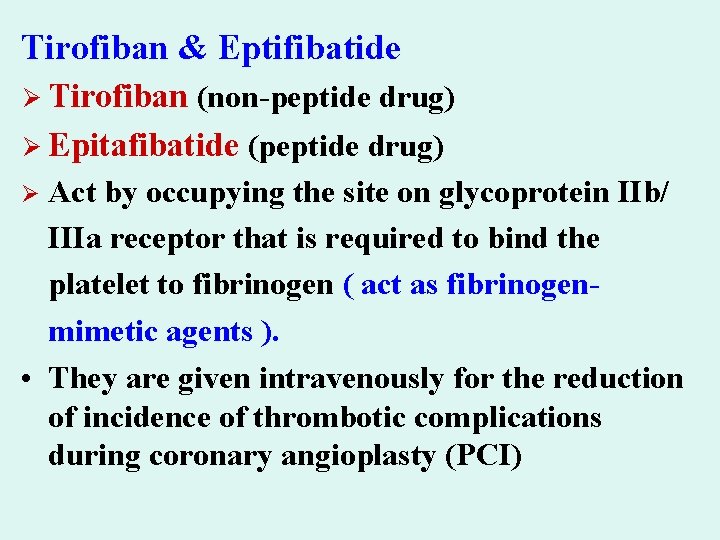 Tirofiban & Eptifibatide Ø Tirofiban (non-peptide drug) Ø Epitafibatide (peptide drug) Ø Act by