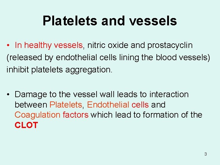 Platelets and vessels • In healthy vessels, nitric oxide and prostacyclin (released by endothelial