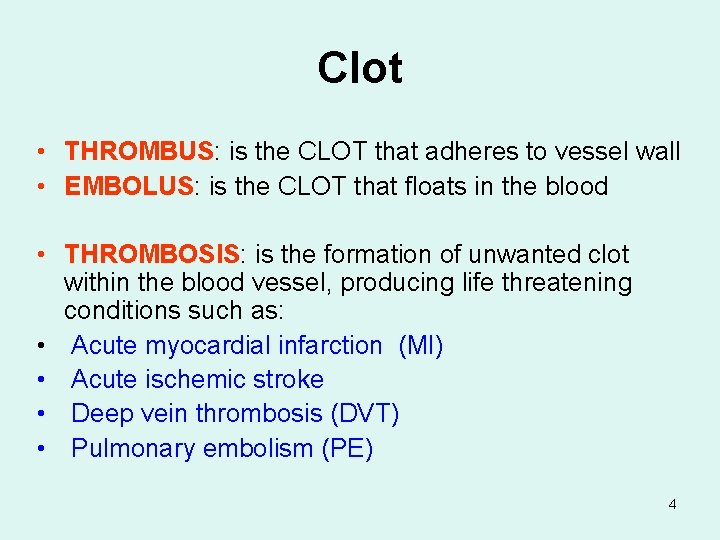 Clot • THROMBUS: is the CLOT that adheres to vessel wall • EMBOLUS: is