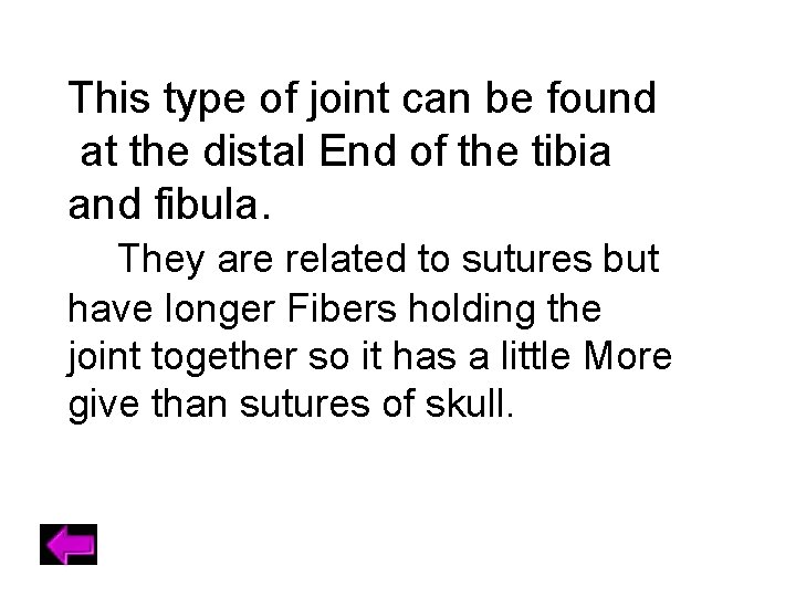 This type of joint can be found at the distal End of the tibia