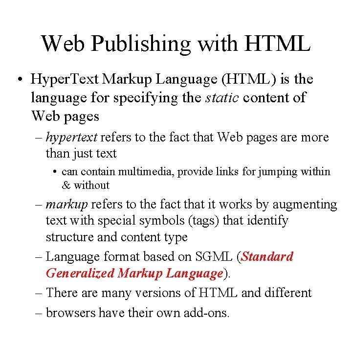 Web Publishing with HTML • Hyper. Text Markup Language (HTML) is the language for
