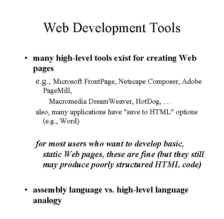 Web Development Tools • many high-level tools exist for creating Web pages e. g.