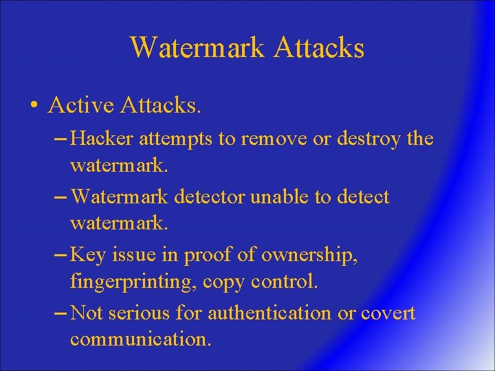 Watermark Attacks • Active Attacks. – Hacker attempts to remove or destroy the watermark.