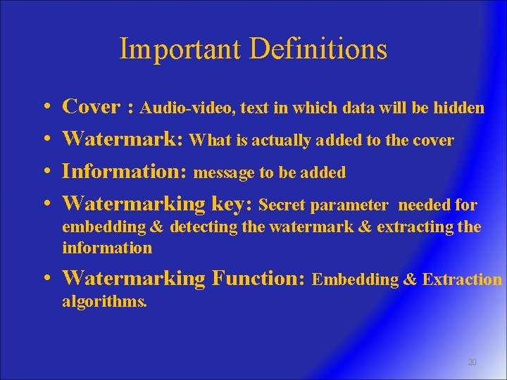 Important Definitions • • Cover : Audio-video, text in which data will be hidden