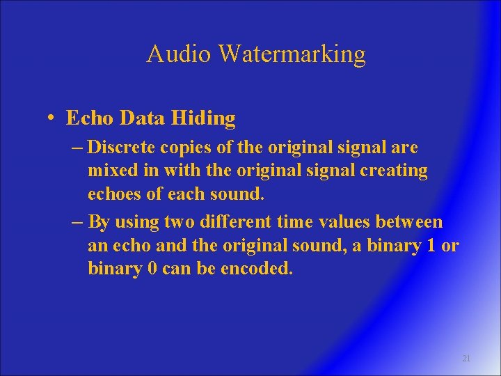 Audio Watermarking • Echo Data Hiding – Discrete copies of the original signal are