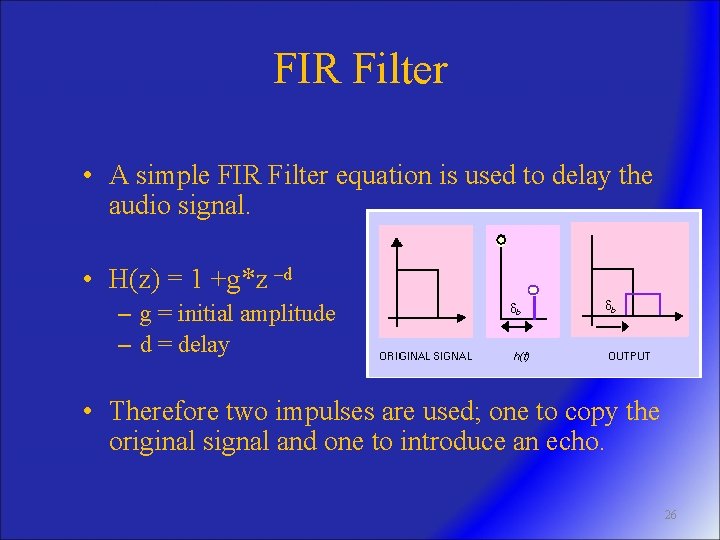 FIR Filter • A simple FIR Filter equation is used to delay the audio