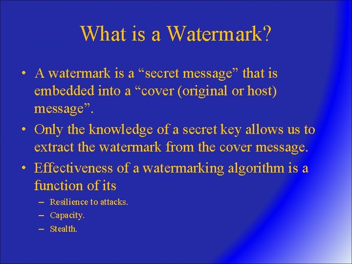 What is a Watermark? • A watermark is a “secret message” that is embedded