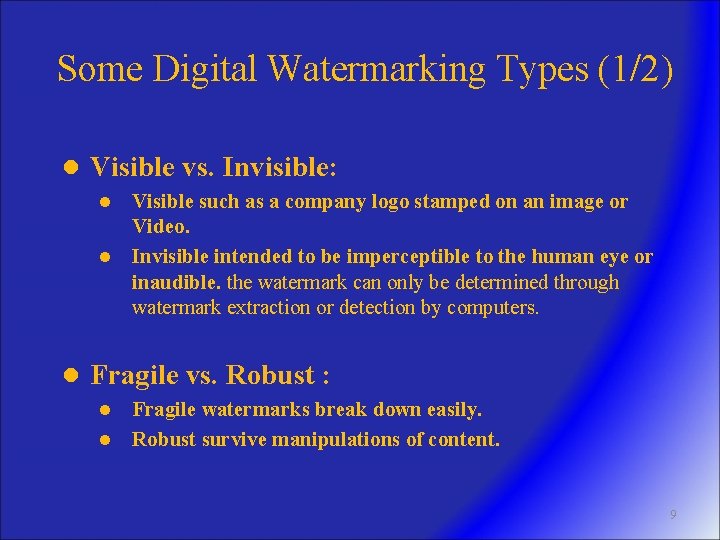Some Digital Watermarking Types (1/2) l Visible vs. Invisible: Visible such as a company