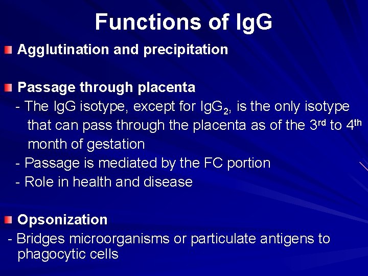 Functions of Ig. G Agglutination and precipitation Passage through placenta - The Ig. G