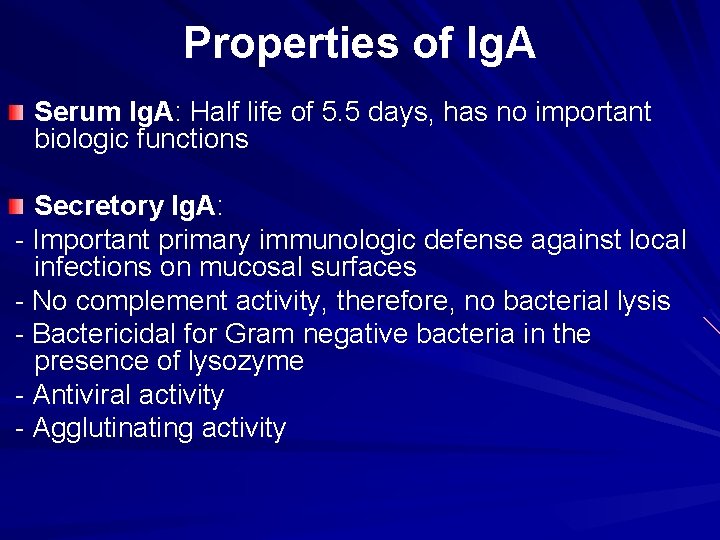 Properties of Ig. A Serum Ig. A: Half life of 5. 5 days, has