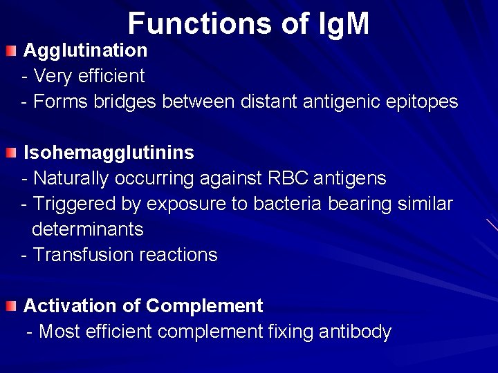 Functions of Ig. M Agglutination - Very efficient - Forms bridges between distant antigenic