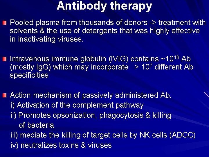 Antibody therapy Pooled plasma from thousands of donors -> treatment with solvents & the