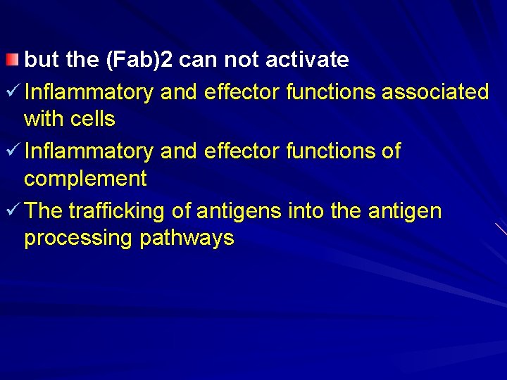 but the (Fab)2 can not activate ü Inflammatory and effector functions associated with cells