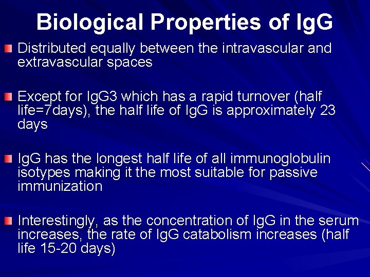 Biological Properties of Ig. G Distributed equally between the intravascular and extravascular spaces Except