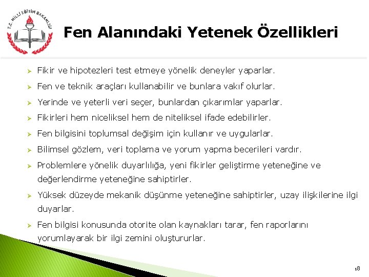 Fen Alanındaki Yetenek Özellikleri Ø Fikir ve hipotezleri test etmeye yönelik deneyler yaparlar. Ø