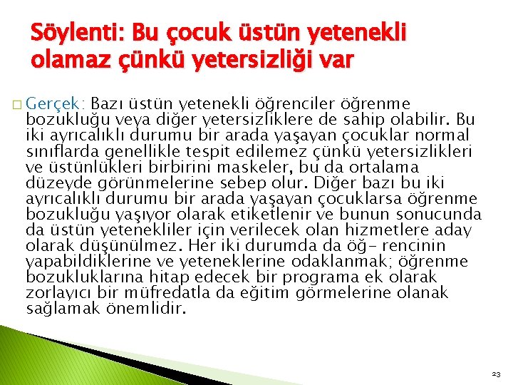 Söylenti: Bu çocuk üstün yetenekli olamaz çünkü yetersizliği var � Gerçek: Bazı üstün yetenekli