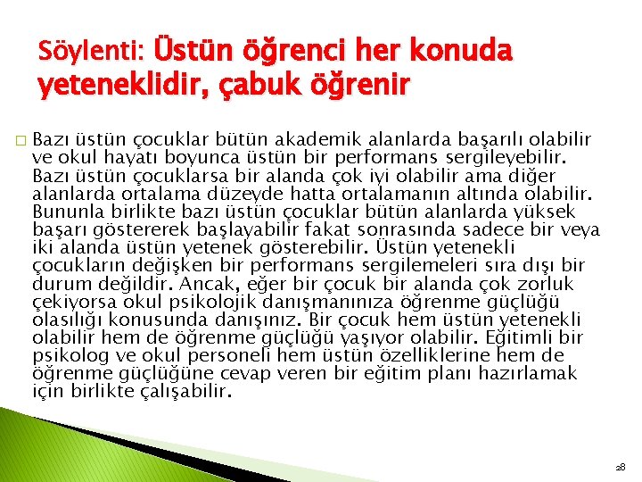 Söylenti: Üstün öğrenci her konuda yeteneklidir, çabuk öğrenir � Bazı üstün çocuklar bütün akademik