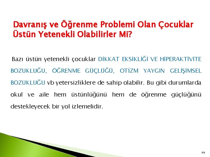 Davranış ve Öğrenme Problemi Olan Çocuklar Üstün Yetenekli Olabilirler Mi? Bazı üstün yetenekli çocuklar