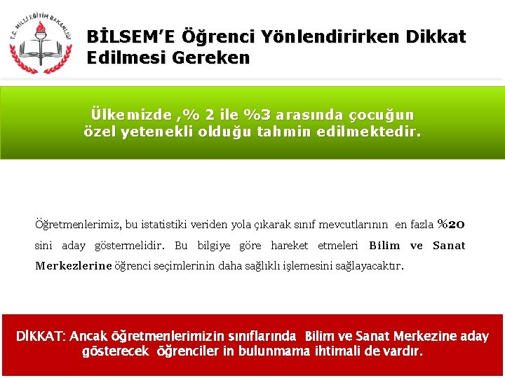 BİLSEM’E Öğrenci Yönlendirirken Dikkat Edilmesi Gereken Ülkemizde , % 2 ile %3 arasında çocuğun