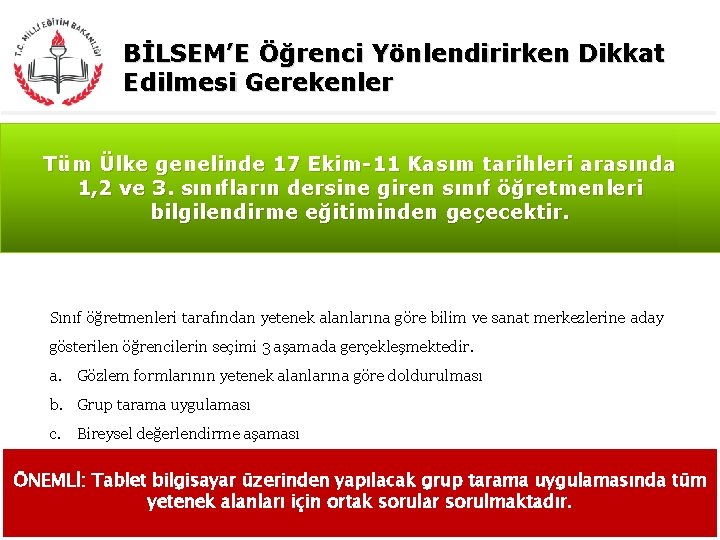 BİLSEM’E Öğrenci Yönlendirirken Dikkat Edilmesi Gerekenler Tüm Ülke genelinde 17 Ekim-11 Kasım tarihleri arasında