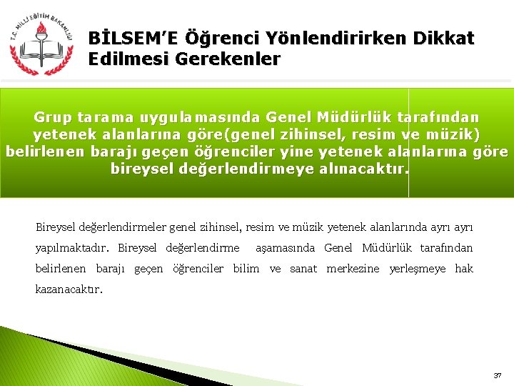 BİLSEM’E Öğrenci Yönlendirirken Dikkat Edilmesi Gerekenler Grup tarama uygulamasında Genel Müdürlük tarafından yetenek alanlarına