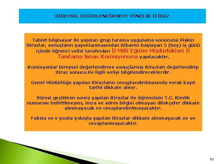 BİREYSEL DEĞERLENDİRMEYE YÖNELİK İTİRAZ Tablet bilgisayar ile yapılan grup tarama uygulama sonucuna ilişkin itirazlar,