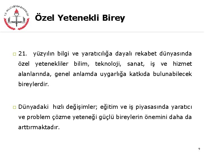 Özel Yetenekli Birey � 21. yüzyılın bilgi ve yaratıcılığa dayalı rekabet dünyasında özel yetenekliler