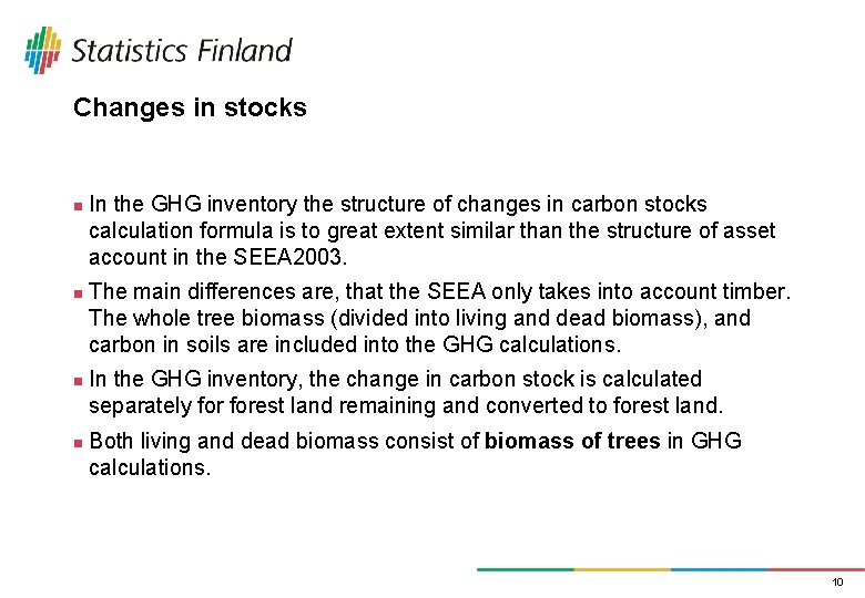 Changes in stocks n n In the GHG inventory the structure of changes in