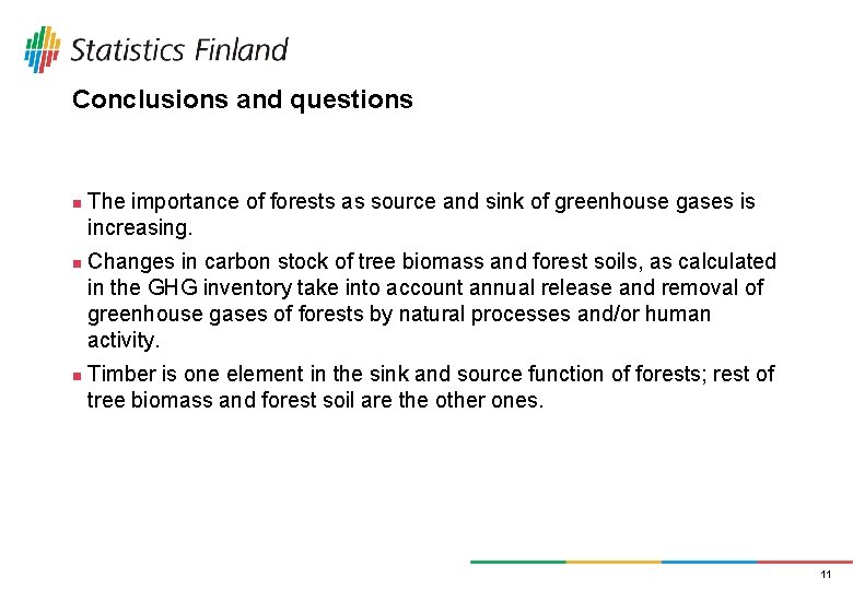 Conclusions and questions n n n The importance of forests as source and sink