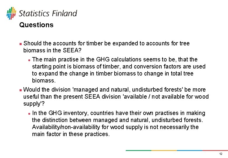 Questions n Should the accounts for timber be expanded to accounts for tree biomass