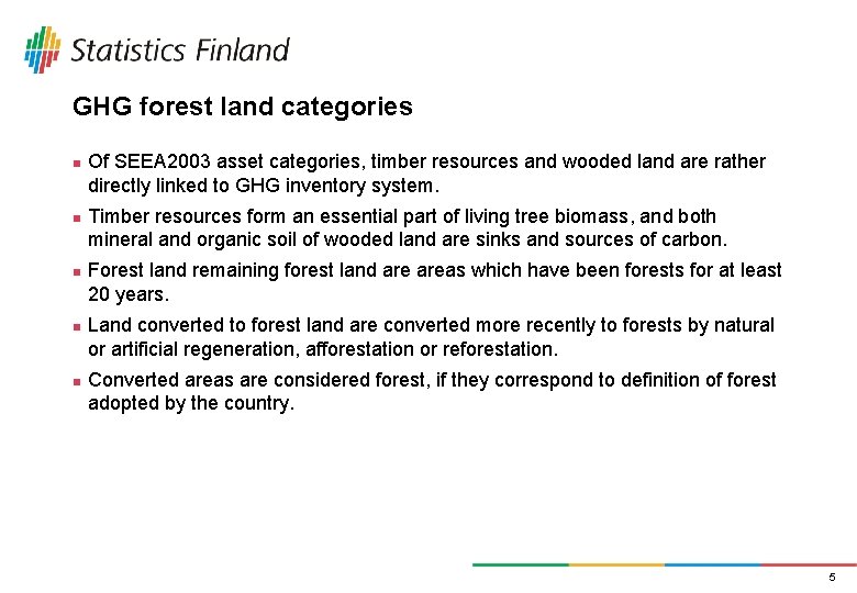 GHG forest land categories n n n Of SEEA 2003 asset categories, timber resources