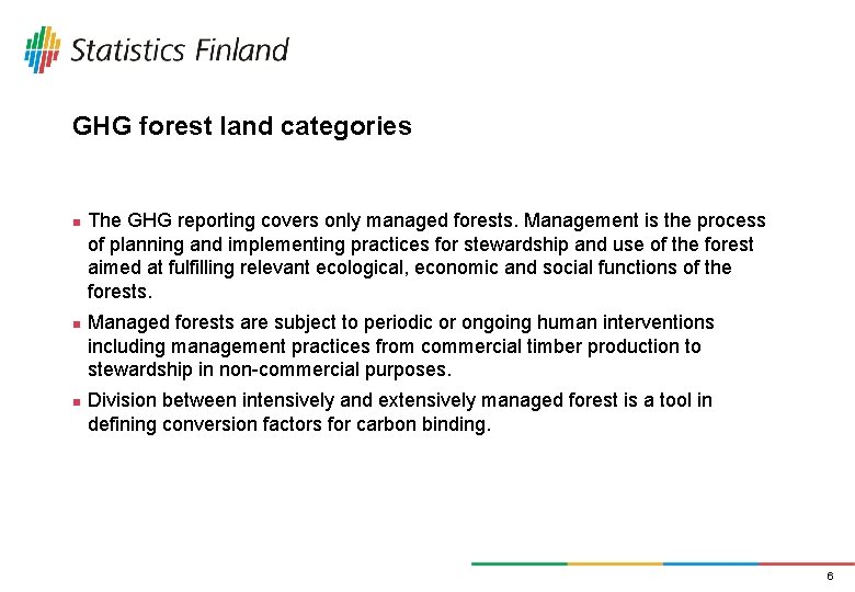 GHG forest land categories n n n The GHG reporting covers only managed forests.