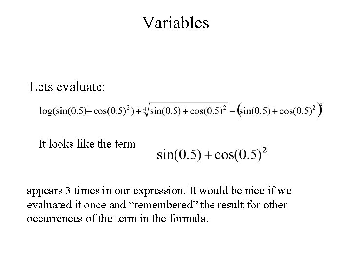 Variables Lets evaluate: It looks like the term appears 3 times in our expression.