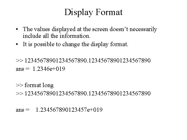 Display Format • The values displayed at the screen doesn’t necessarily include all the