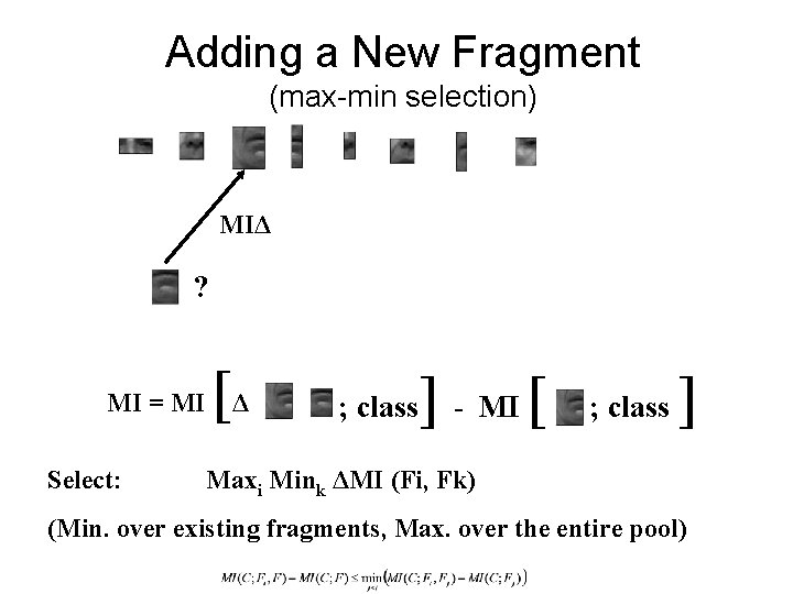 Adding a New Fragment (max-min selection) MIΔ ? MI = MI Select: [Δ ; Adding a New Fragment (max-min selection) MIΔ ? MI = MI Select: [Δ ;