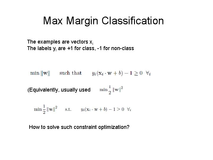 Max Margin Classification The examples are vectors xi The labels yi are +1 for Max Margin Classification The examples are vectors xi The labels yi are +1 for